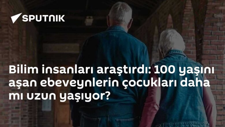 100 yaşından sonraki ebeveynler